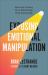 Exposing Emotional Manipulation : Break the Control, Grow Relationally, Heal Emotionally