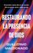 Restaurando la Presencia de Dios : Viviendo Cada día en el Poder de Su Gozo, Paz y Descanso