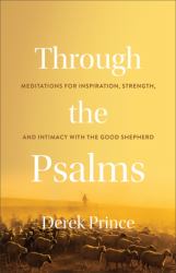 Through the Psalms : Meditations for Inspiration, Strength, and Intimacy with the Good Shepherd
