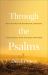 Through the Psalms : Meditations for Inspiration, Strength, and Intimacy with the Good Shepherd