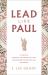 Lead Like Paul : 21 Ways to Reignite Your Spiritual Fire and Expand Your Spirit-Led Influence