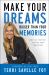 Make Your Dreams Bigger Than Your Memories : Don't Let Your Past Keep You from Your Future Make Your Dreams Bigger Than Your Memories : Don't Let Your Past Keep You from Your Future