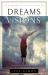 Dreams and Visions : Understanding Your Dreams and How God Can Use Them to Speak to You Today