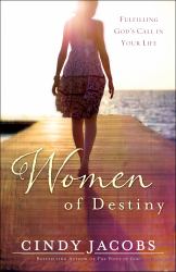 Women of Destiny : Releasing You to Fulfill God's Call in Your Life