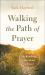 Walking the Path of Prayer : 10 Steps to Reaching the Heart of God