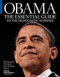 Obama : The Essential Guide to the Democratic Nominee