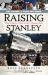 Raising Stanley : What It Takes to Claim Hockey's Ultimate Prize