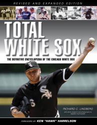 Total White Sox : The Definitive Encyclopedia of the Chicago White Sox