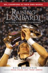 Raising Lombardi : What It Takes to Claim Football's Ultimate Prize