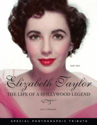 Elizabeth Taylor : The Life of a Hollywood Legend