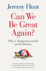 Can We Be Great Again? : Why a Dangerous World Needs Britain