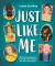Just Like Me : 40 Neurologically and Physically Diverse People Who Broke Stereotypes
