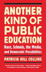 Another Kind of Public Education : Race, Schools, the Media, and Democratic Possibilities