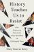 History Teaches Us to Resist : How Progressive Movements Have Succeeded in Challenging Times