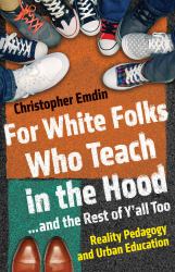 For White Folks Who Teach in the Hood... and the Rest of y'all Too : Reality Pedagogy and Urban Education