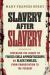 Slavery after Slavery : Revealing the Legacy of Forced Child Apprenticeships on Black Families, from Emancipation to the Present