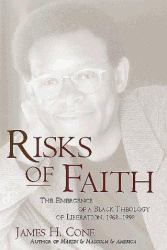 Risks of Faith : The Emergence of a Black Theology of Liberation, 1968-1998