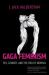 Gaga Feminism : Sex, Gender, and the End of Normal Gaga Feminism : Sex, Gender, and the End of Normal