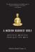 A Modern Buddhist Bible : Essential Readings from East and West