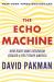 The Echo Machine : How Right-Wing Extremism Created a Post-Truth America