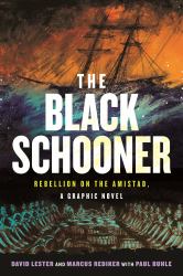 The Black Schooner : Rebellion on the Amistad, a Graphic Novel