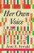 Her Own Voice : Eight Women Who Rewrote Life and Art