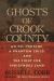 Ghosts of Crook County : An Oil Fortune, a Phantom Child, and the Fight for Indigenous Land