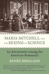 Maria Mitchell and the Sexing of Science : An Astronomer among the American Romantics