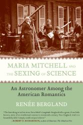 Maria Mitchell and the Sexing of Science : An Astronomer among the American Romantics
