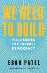 We Need to Build : Field Notes for Diverse Democracy