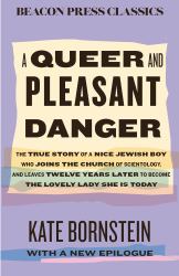 A Queer and Pleasant Danger : The True Story of a Nice Jewish Boy Who Joins the Church of Scientology, and Leaves Twelve Years Later to Become the Lovely Lady She Is Today