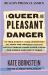 A Queer and Pleasant Danger : The True Story of a Nice Jewish Boy Who Joins the Church of Scientology, and Leaves Twelve Years Later to Become the Lovely Lady She Is Today