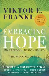 Embracing Hope : On Freedom, Responsibility and the Meaning of Life
