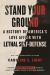 Stand Your Ground : A History of America's Love Affair with Lethal Self-Defense