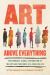 Art above Everything : One Woman's Global Exploration of the Joys and Torments of a Creative Life