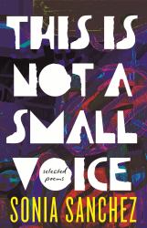 This Is Not a Small Voice : Selected Poems