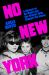 No New York : A Memoir of No Wave and the Women Who Shaped the Scene No New York : A Memoir of No Wave and the Women Who Shaped the Scene