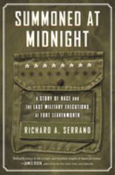 Summoned at Midnight : A Story of Race and the Last Military Executions at Fort Leavenworth