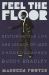 Feel the Floor : Restoring the Life and Legacy of Jazz Choreographer Buddy Bradley Feel the Floor : Restoring the Life and Legacy of Jazz Choreographer Buddy Bradley
