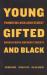 Young, Gifted, and Black : Promoting High Achievement among African-American Students