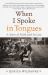 When I Spoke in Tongues : A Story of Faith and Its Loss