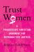 Trust Women : A Progressive Christian Argument for Reproductive Justice