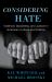 Considering Hate : Violence, Goodness, and Justice in American Culture and Politics