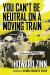 You Can't Be Neutral on a Moving Train : A Personal History of Our Times
