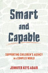Smart and Capable : Supporting Children's Agency in a Complex World