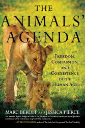 The Animals' Agenda : Freedom, Compassion, and Coexistence in the Human Age