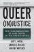 Queer (in)Justice : The Criminalization of LGBT People in the United States