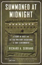 Summoned at Midnight : A Story of Race and the Last Military Executions at Fort Leavenworth