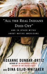 All the Real Indians Died Off : And 20 Other Myths about Native Americans