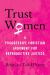 Trust Women : A Progressive Christian Argument for Reproductive Justice